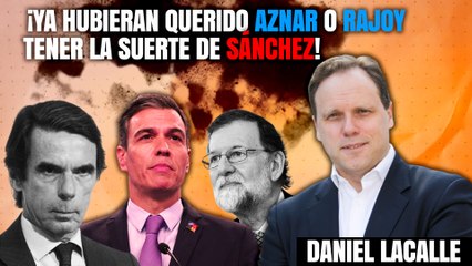 Daniel Lacalle se ríe de Pedro Sánchez: "¡Ya hubieran querido Aznar o Rajoy tener su suerte!"