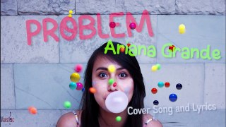Problem - Ariana Grande Cover Song and Lyrics