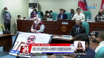Exec. Sec. Rodriguez, sinabing walang go signal mula sa kanya ang pagpirma sa Sugar Order No. 4 | 24 Oras