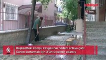 Komşu kavgasının nedeni ortaya çıktı! Kurtulmak için 3. kattan atladı