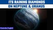 Planet Neptune and Uranus are receiving diamond rains, scientists reveal how | Oneindia News *Space