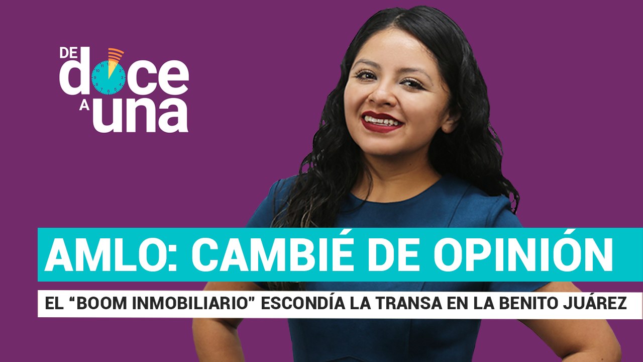 #EnVivo #DeDoceAUna | AMLO: cambié de opinión sobre militares | La historia del cártel inmobiliario