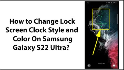 How to Change Lock Screen Clock Style and Color On Samsung Galaxy S22 Ultra?