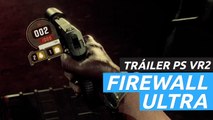 Firewall Ultra - Tráiler PS VR2