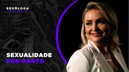 Não deixe o pós-parto atrapalhar sua sexualidade | Gabriela Dias
