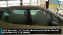 ¿Qué pasa con los coches abandonados en el parking del aeropuerto de Palma?