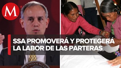 Gobierno alista proyecto para reconocer a parteras, informa López-Gatell