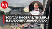 Sheinbaum inaugurará Trolebús elevado el domingo; 