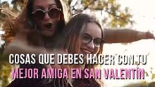 Planes de San Valentín para disfrutar con tu mejor amiga💞