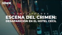 Curiosidades Escena del Crimen: Desaparición en el hotel Cecil