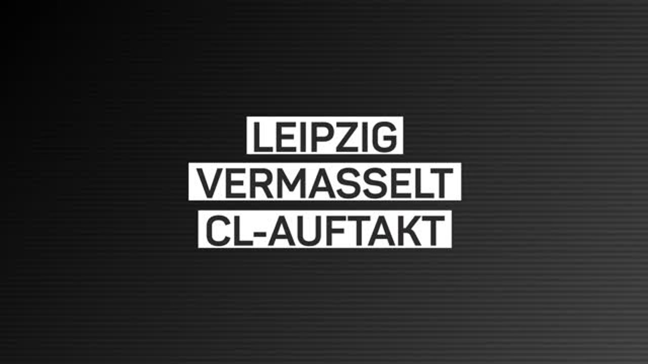 Fakten-Report: Leipzig vermasselt CL-Auftakt