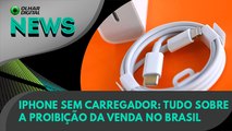 Ao Vivo | iPhone sem carregador: tudo sobre a proibição da venda no Brasil | 06/09/2022 | #OlharDigital