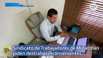 Sindicato de Trabajadores de Minatitlán piden destrabar inconvenientes