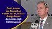 Quad leaders are focused on climate change issues: Australian High Commissioner