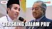 'Kalau Tun M rasa Umno perlu dikuburkan, masuklah gelanggang PRU'