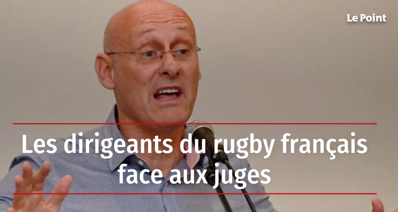 Les dirigeants du rugby français face aux juges - Vidéo Dailymotion