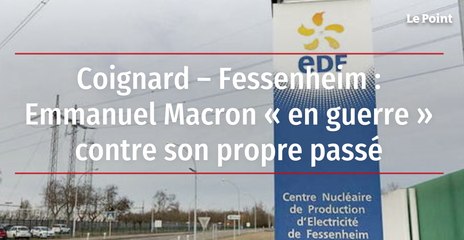 Coignard – Fessenheim : Emmanuel Macron « en guerre » contre son propre passé