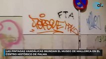 Las pintadas vandálicas inundan el Museo de Mallorca en el centro histórico de Palma