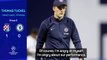 'Of course I'm angry' - Tuchel's last comments as Chelsea boss