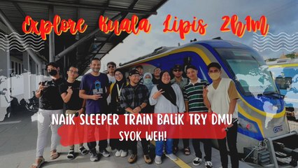 Explore Kuala Lipis 2H1M, Naik Sleeper Train Balik Try DMU. Syok Weh!
