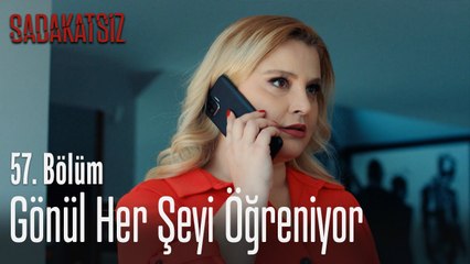 Gönül her şeyi öğreniyor - Sadakatsiz 57. Bölüm