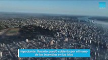 Impactante, Rosario quedó cubierta por el humo de los incendios en las islas