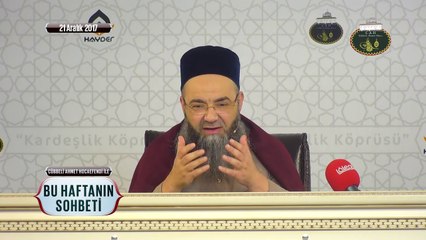 Cübbeli Ahmet Hoca Efendi İle Bu Haftanın Sohbeti 21 Aralık 2017