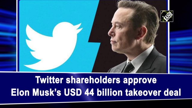 Twitter shareholders approve Elon Musk’s $44 billion takeover deal