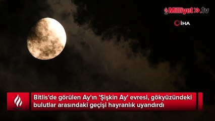 Bitlis'te Ay'ın bulutlar arasında geçişi hayranlık uyandırdı