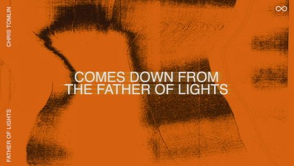 Chris Tomlin - Father Of Lights
