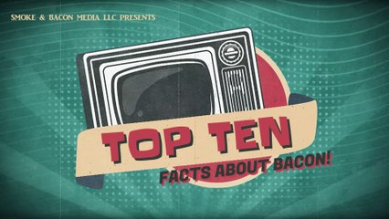 Top 10 Bacon, Yes I Said Bacon Facts