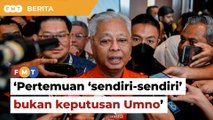 Rundingan gelap: Pertemuan ‘sendiri-sendiri’ tak dianggap keputusan rasmi Umno, kata Ismail