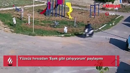 Yüzsüz hırsızdan ‘Eşek gibi çalışıyorum’ paylaşımı