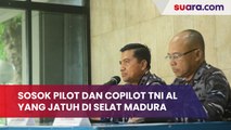 Sosok Pilot dan Copilot TNI AL yang Jatuh di Selat Madura, Kondisi Pesawat Dipertanyakan