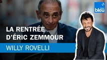 La rentrée d'Éric Zemmour - Le billet de Willy Rovelli