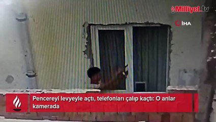Pencereyi levyeyle açtı, telefonları çalıp kaçtı: O anlar kamerada