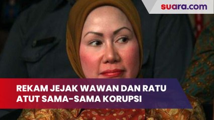 Rekam Jejak Wawan dan Ratu Atut: Kakak Adik Sama-Sama Korupsi, Bebas Bersyarat Barengan