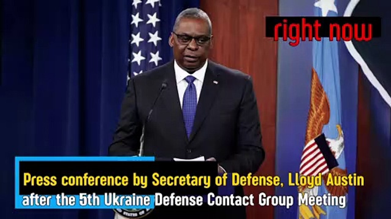 LIVE - Lloyd Austin holds a press conference after the 5th meeting of the Ukrainian Defense Contact Group.