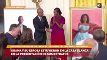 Obama y su esposa estuvieron en la Casa Blanca en la presentación de sus retratos