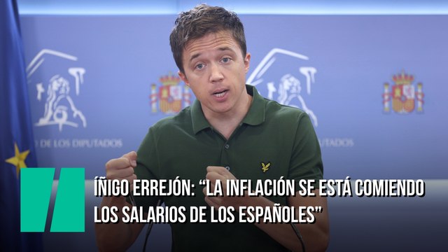 Íñigo Errejón: La inflación se está comiendo los salarios de los españoles