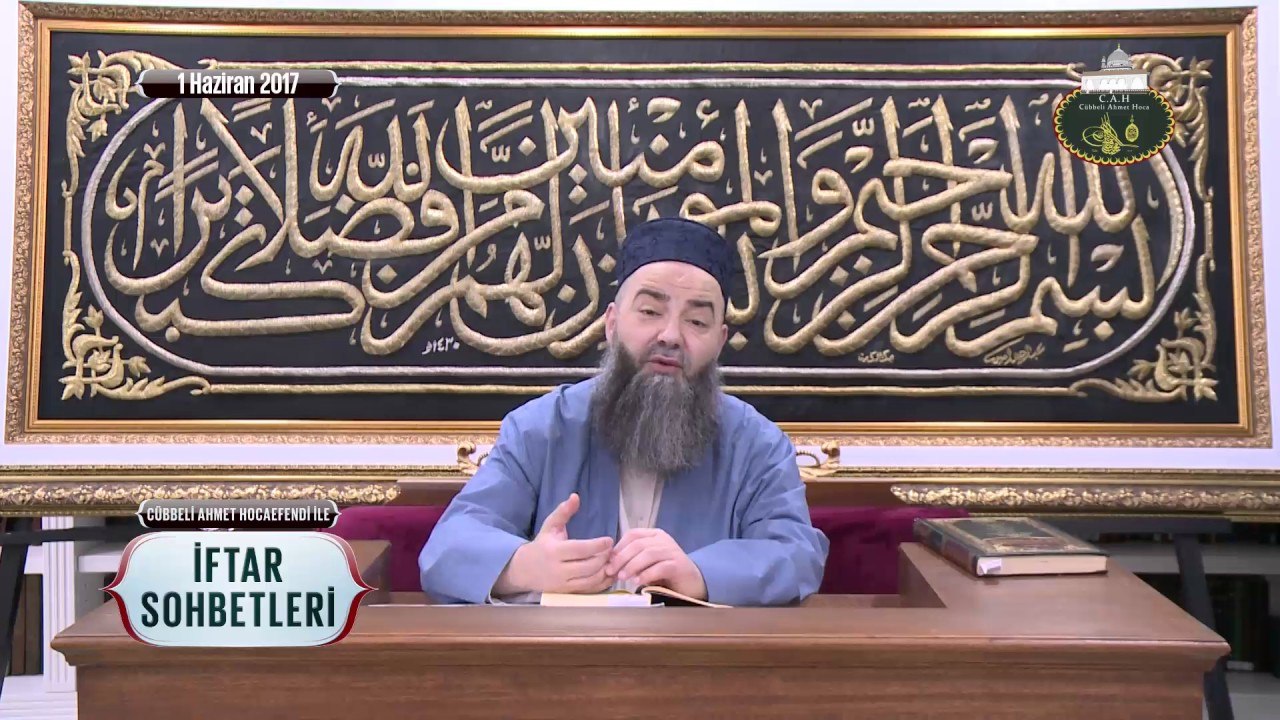 Cübbeli Ahmet Hoca Efendi ile İftar Sohbetleri 1 Haziran 2017
