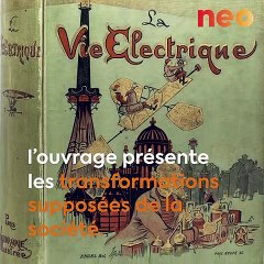 Dans l'ombre de Jules Verne, Albert Robida imaginait déjà le Paris du XXe siècle