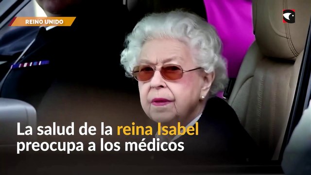 Los médicos preocupados por la salud de la reina Isabel