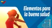 Actitud Saludable | Seis elementos para una buena salud