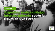 Argentina realiza diálogo interdisciplinario sobre la figura de Eva Perón