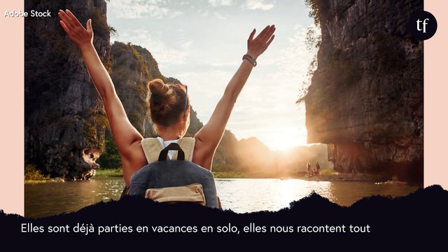 Elles sont parties en vacances en solo, elles nous racontent