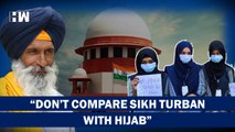 Turbans & Kirpans Are Recognized By Constitution, Says SC| Karnataka| Hijab| Supreme Court| Muslims