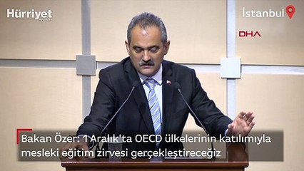 Bakan Özer:1 Aralık'ta OECD ülkelerinin katılımıyla mesleki eğitim zirvesi gerçekleştireceğiz