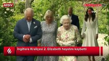İngiltere Kraliçesi 2. Elizabeth hayatını kaybetti