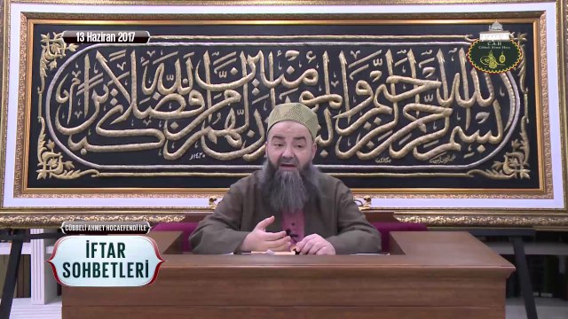 Cübbeli Ahmet Hoca Efendi ile İftar Sohbetleri 13 Haziran 2017